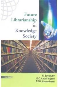 Future Librarianship in Knowledge Society