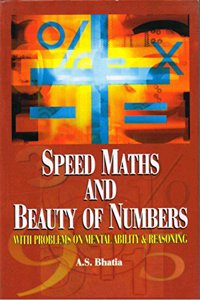 Speed Maths And Beauty Of Numbers (With Problems On Mental Ability And Reasoning)