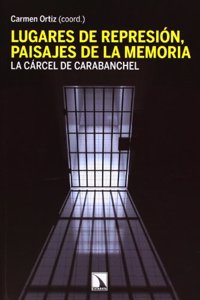 Lugares de represion, paisajes de la memoria.: La carcel de Carabanchel