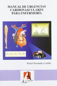 Manual de urgencias cardiovasculares para enfermeria / Nursing Manual for cardiovascular emergencies