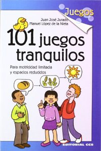 101 juegos tranquilos: Para motricidad limitada y espacios reducidos