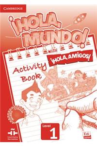 ¡Hola, Mundo!, ¡Hola, Amigos! Level 1 Activity Book