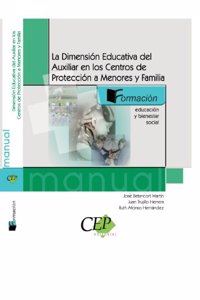 La Dimension Educativa del Auxiliar en los centros de Proteccion a Menores y Familia. Formacion