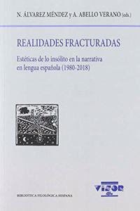 Realidades fracturadas: Esteticas de lo insolito en la narrativa en lengua espanola (1980-2018)