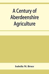 A century of Aberdeenshire agriculture