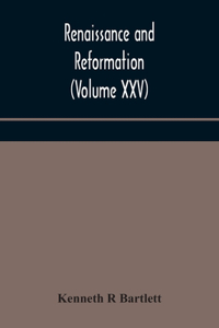 Renaissance and Reformation (Volume XXV)