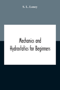 Mechanics And Hydrostatics For Beginners