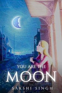 You Are The Moon