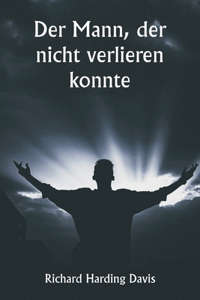 Mann, der nicht verlieren konnte