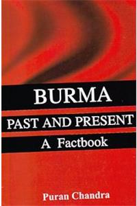 Burma: Past and Present (A Factbook)