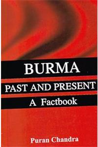 Burma: Past and Present (A Factbook)