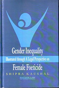 Gender Inequality Illustrated Through A Legal Perspective on Female Foeticide