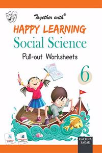 Happy Learning Pullout Worksheets Social Studies for Class 6