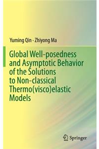 Global Well-Posedness and Asymptotic Behavior of the Solutions to Non-Classical Thermo(visco)Elastic Models