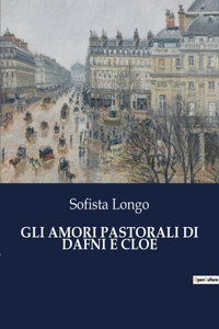 Gli Amori Pastorali Di Dafni E Cloe