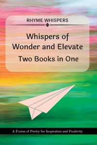 Whispers of Wonder and Elevate - Two Books in One