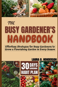 The Busy Gardener's Handbook