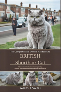The Comprehensive Owners Handbook to British Shothair Cat