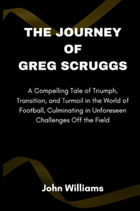 Journey of Greg Scruggs