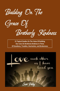 Building On The Grace of Brotherly Kindness