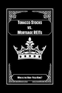 Tobacco Stocks vs. Mortgage REITs