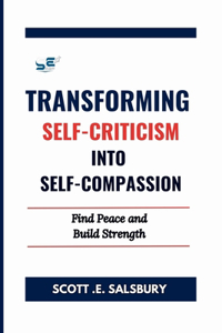 Transforming Self-Criticism Into Self-Compassion