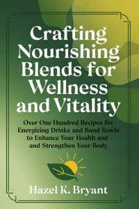 Crafting Nourishing Blends for Wellness and Vitality