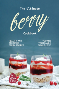 Ultimate Berry Cookbook