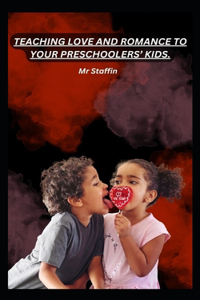 Teaching Love and Romance to Your Preschoolers' Kids.