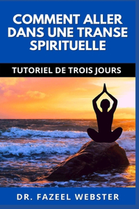 Comment Aller Dans Une Transe Spirituelle