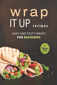 Wrap It Up Recipes