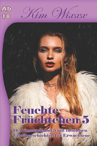 Feuchte Früchtchen 5