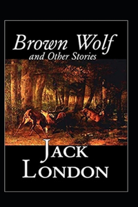 Brown Wolf and Other Stories Annotated