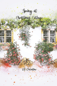 Spring at Christmas Cottage