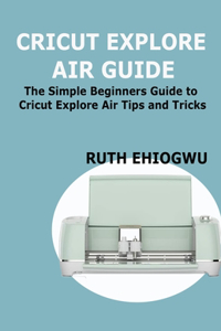 Cricut Explore Air User Guide