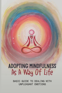 Adopting Mindfulness As A Way Of Life