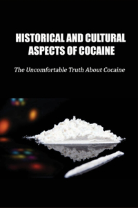 Historical And Cultural Aspects Of Cocaine