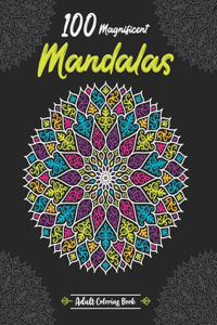 100 Magnificent mandalas adult coloring book