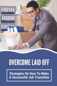 Overcome Laid Off