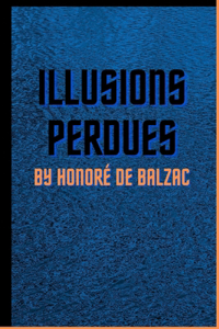 Illusions Perdues by Honoré de Balzac