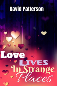 Love Lives In Strange Places