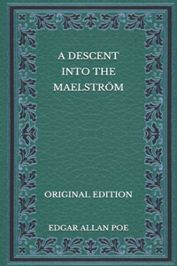 A Descent into the Maelström - Original Edition