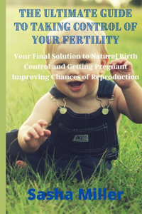 The Ultimate Guide to Taking Control of Your Fertility