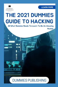 The 2021 Dummies Guide to Hacking