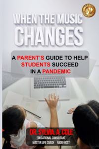 When the Music Changes: A Parent's Guide to Help Students Succeed in A Pandemic