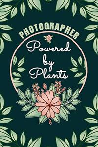 Photographer Powered By Plants Journal Notebook