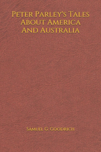Peter Parley's Tales About America And Australia
