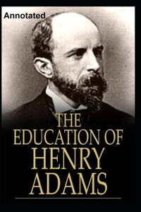 The Education of Henry Adams Annotated
