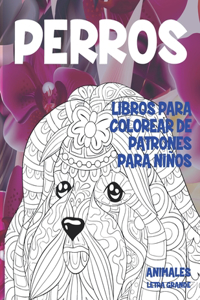 Libros para colorear de patrones para niños - Letra grande - Animales - Perros