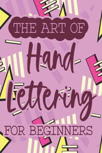 The Art Of Hand Lettering For Beginners